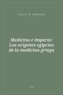 Portada de Medicina e Imperio: Los orígenes egipcios de la medicina griega