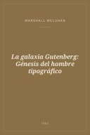 Portada de La galaxia Gutenberg: Génesis del hombre tipográfico