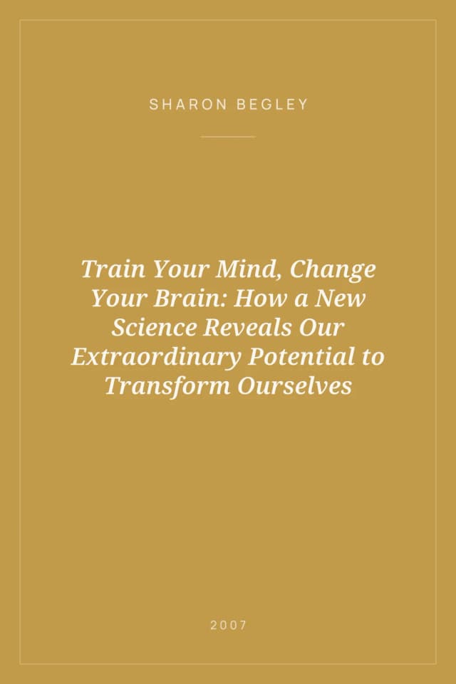 Portada de Train Your Mind, Change Your Brain: How a New Science Reveals Our Extraordinary Potential to Transform Ourselves