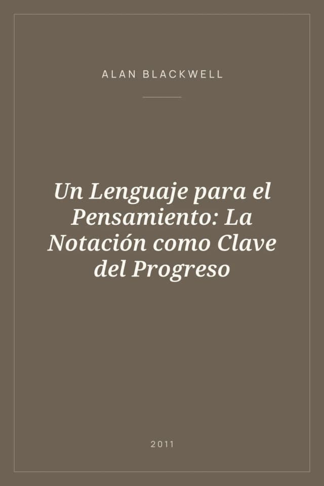 Portada de Un Lenguaje para el Pensamiento: La Notación como Clave del Progreso