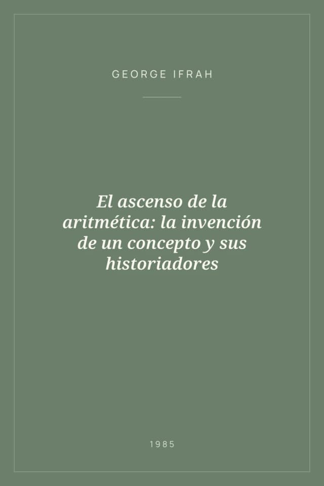 Portada de El ascenso de la aritmética: la invención de un concepto y sus historiadores