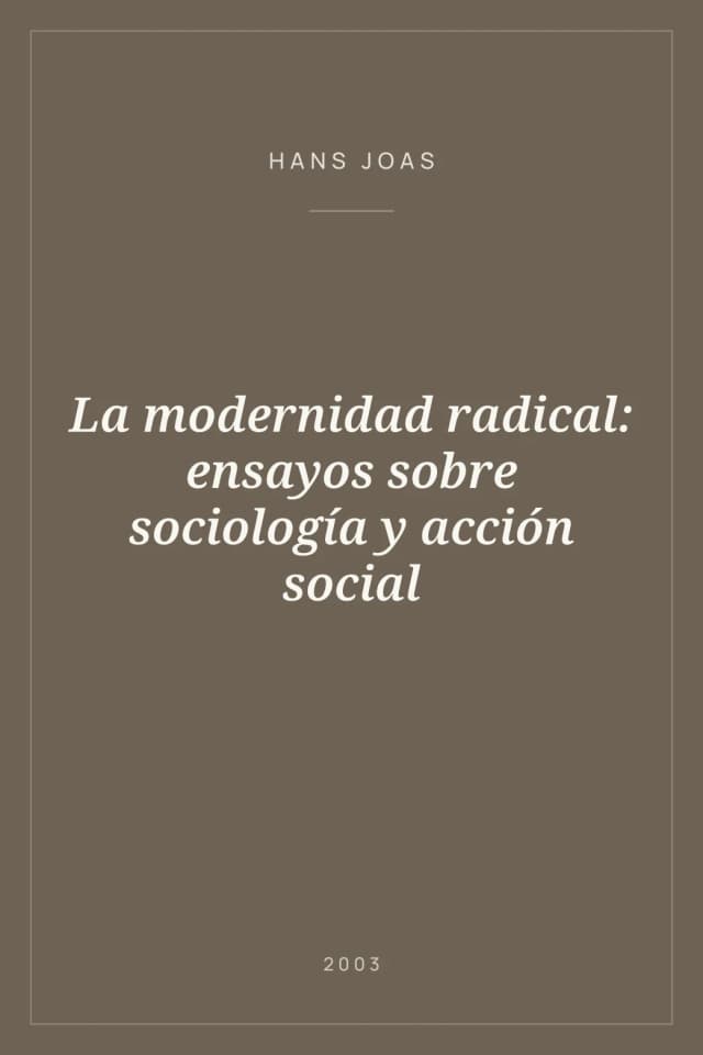 Portada de La modernidad radical: ensayos sobre sociología y acción social