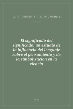 Portada de El significado del significado: un estudio de la influencia del lenguaje sobre el pensamiento y de la simbolización en la ciencia