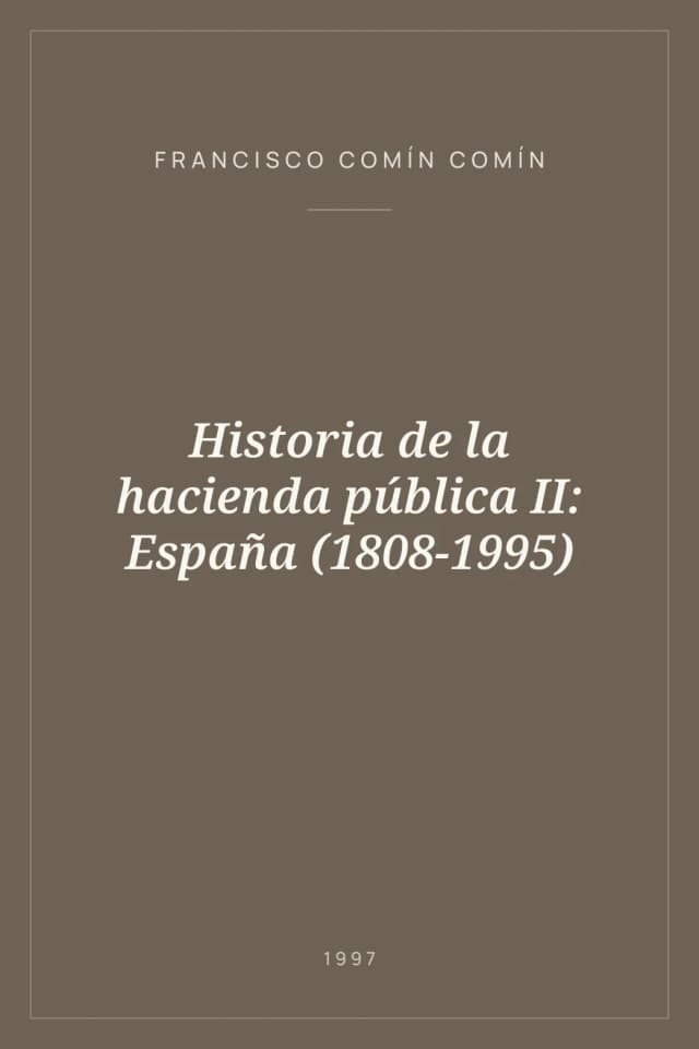 Portada de Historia de la hacienda pública II: España (1808-1995)