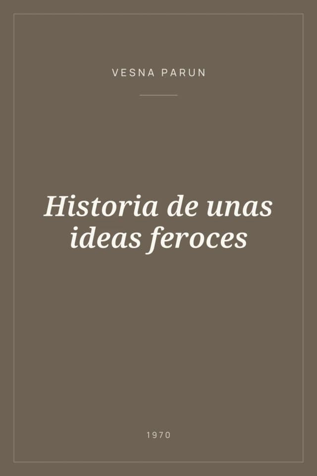 Portada de Historia de unas ideas feroces