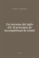 Portada de Un teorema del siglo XX: El principio de incompletitud de Gödel