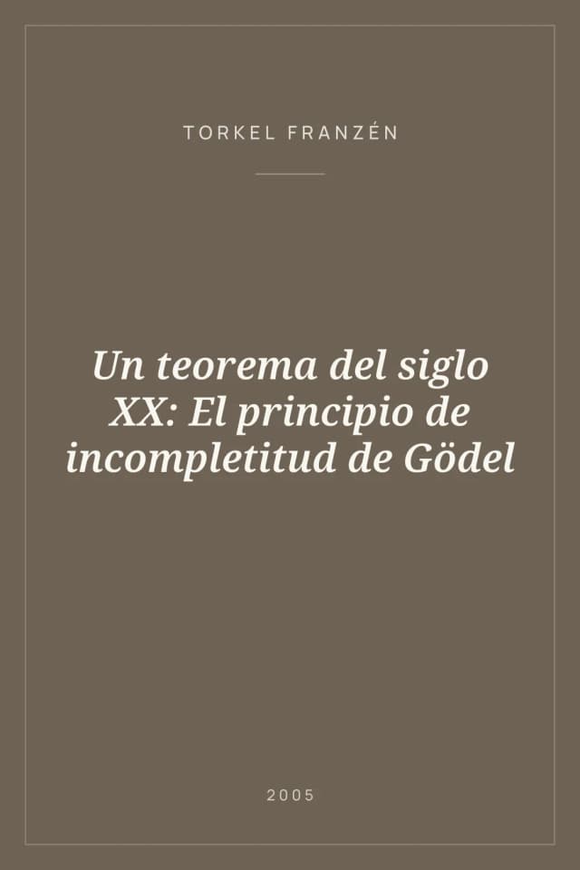 Portada de Un teorema del siglo XX: El principio de incompletitud de Gödel