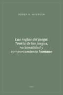 Portada de Las reglas del juego: Teoría de los juegos, racionalidad y comportamiento humano