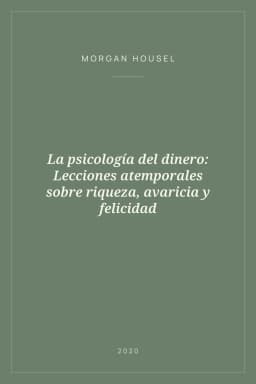 Portada de La psicología del dinero: Lecciones atemporales sobre riqueza, avaricia y felicidad