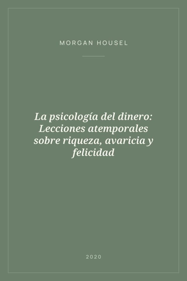 Portada de La psicología del dinero: Lecciones atemporales sobre riqueza, avaricia y felicidad