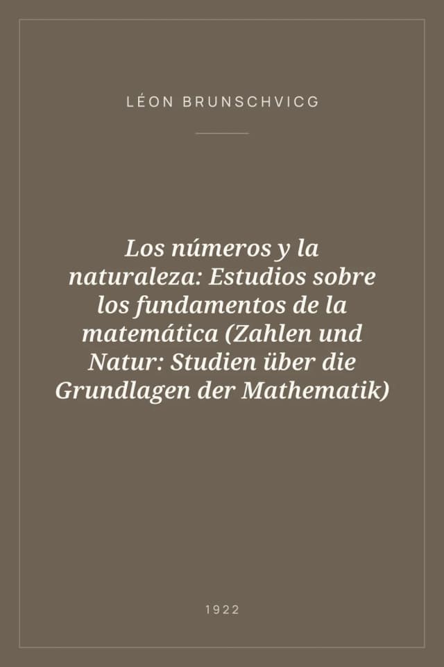 Portada de Los números y la naturaleza: Estudios sobre los fundamentos de la matemática (Zahlen und Natur: Studien über die Grundlagen der Mathematik)