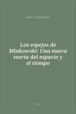 Portada de Los espejos de Minkowski: Una nueva teoría del espacio y el tiempo