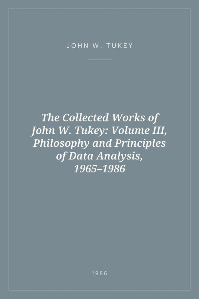 Portada de The Collected Works of John W. Tukey: Volume III, Philosophy and Principles of Data Analysis, 1965–1986