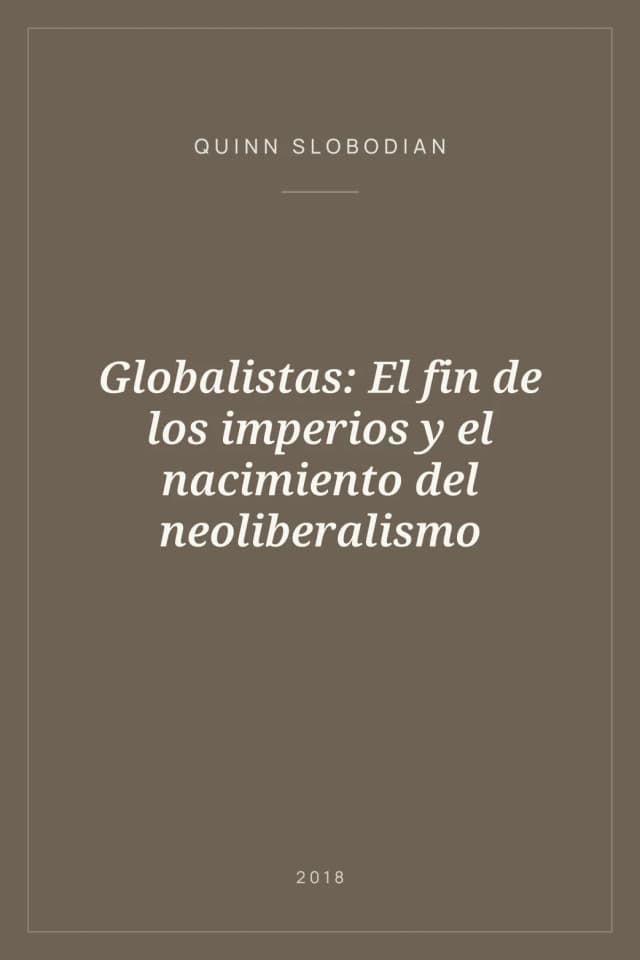 Portada de Globalistas: El fin de los imperios y el nacimiento del neoliberalismo