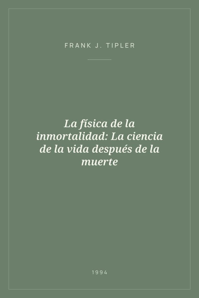 Portada de La física de la inmortalidad: La ciencia de la vida después de la muerte