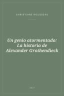 Portada de Un genio atormentado: La historia de Alexander Grothendieck