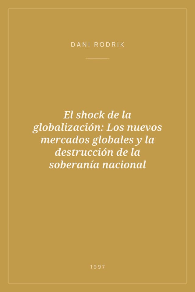 Portada de El shock de la globalización: Los nuevos mercados globales y la destrucción de la soberanía nacional