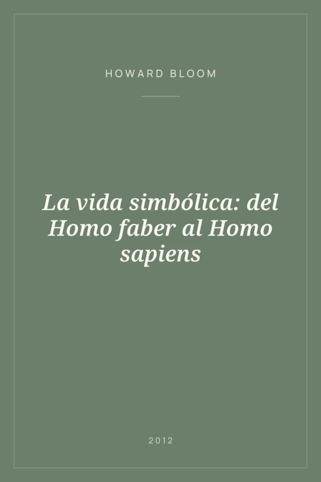 Portada de La vida simbólica: del Homo faber al Homo sapiens