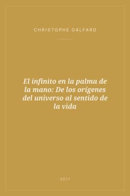 Portada de El infinito en la palma de la mano: De los orígenes del universo al sentido de la vida