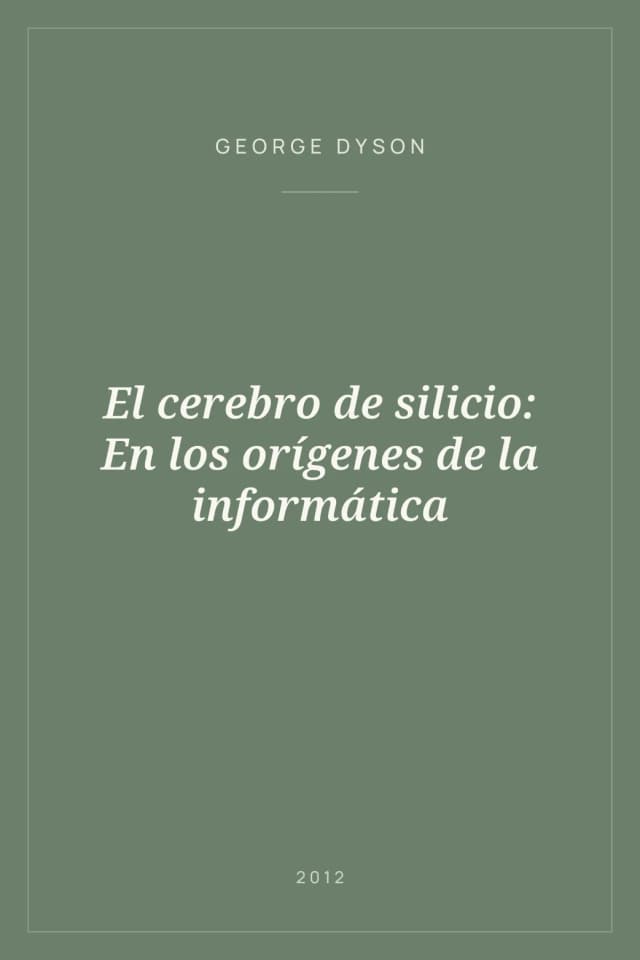 Portada de El cerebro de silicio: En los orígenes de la informática