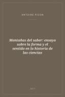 Portada de Montañas del saber: ensayo sobre la forma y el sentido en la historia de las ciencias