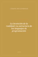 Portada de La invención de la realidad: La estructura de los lenguajes de programación