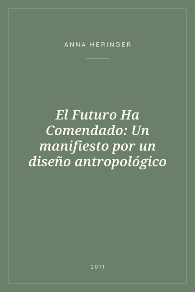 Portada de El Futuro Ha Comendado: Un manifiesto por un diseño antropológico