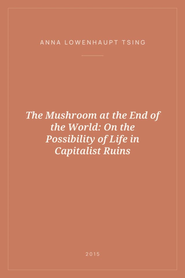 Portada de The Mushroom at the End of the World: On the Possibility of Life in Capitalist Ruins