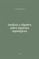 Portada de Análisis y álgebra sobre espacios topológicos