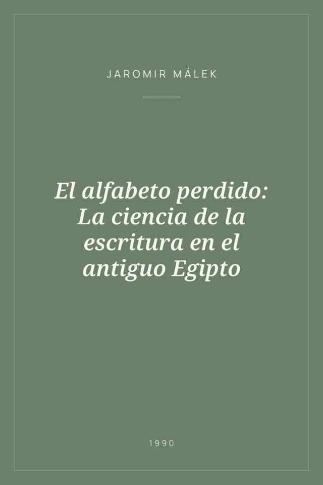 Portada de El alfabeto perdido: La ciencia de la escritura en el antiguo Egipto