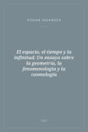 Portada de El espacio, el tiempo y la infinitud: Un ensayo sobre la geometría, la fenomenología y la cosmología