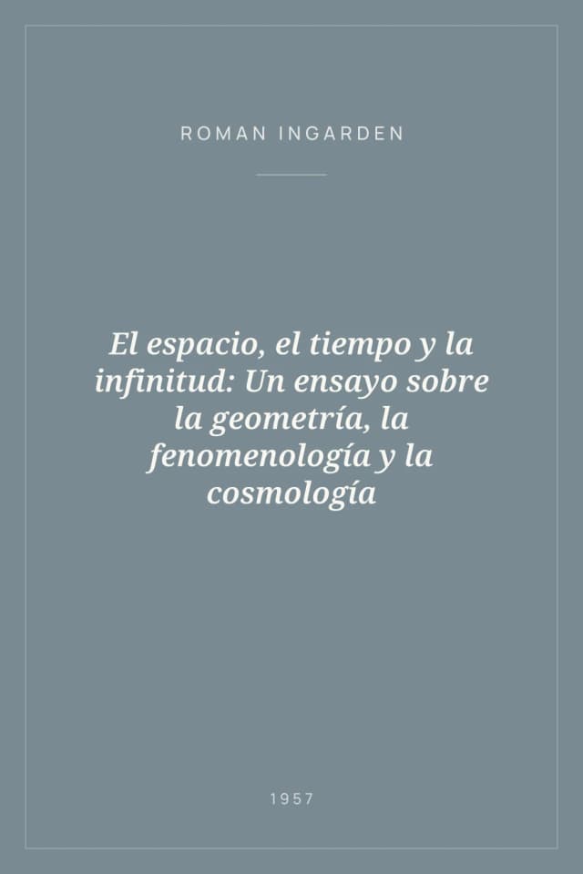 Portada de El espacio, el tiempo y la infinitud: Un ensayo sobre la geometría, la fenomenología y la cosmología