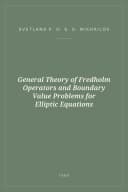 Portada de General Theory of Fredholm Operators and Boundary Value Problems for Elliptic Equations