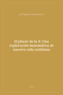 Portada de El placer de la X: Una exploración matemática de nuestra vida cotidiana