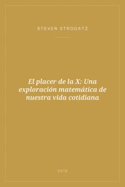 Portada de El placer de la X: Una exploración matemática de nuestra vida cotidiana