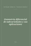 Portada de Geometría diferencial de subvariedades y sus aplicaciones