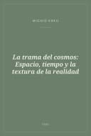 Portada de La trama del cosmos: Espacio, tiempo y la textura de la realidad
