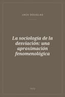 Portada de La sociología de la desviación: una aproximación fenomenológica