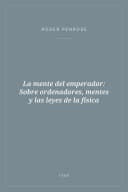 Portada de La mente del emperador: Sobre ordenadores, mentes y las leyes de la física