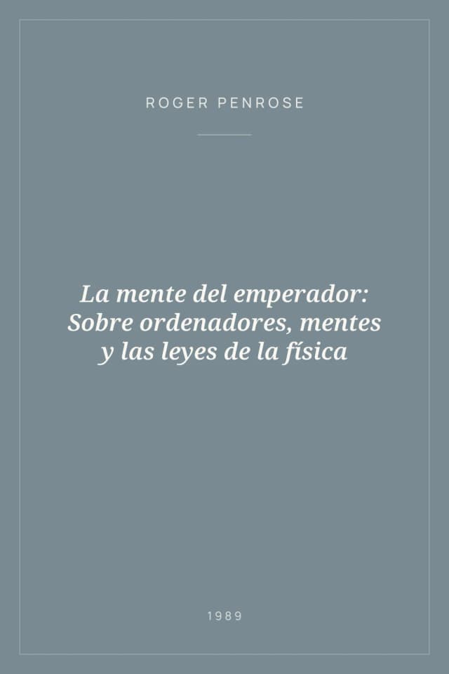 Portada de La mente del emperador: Sobre ordenadores, mentes y las leyes de la física
