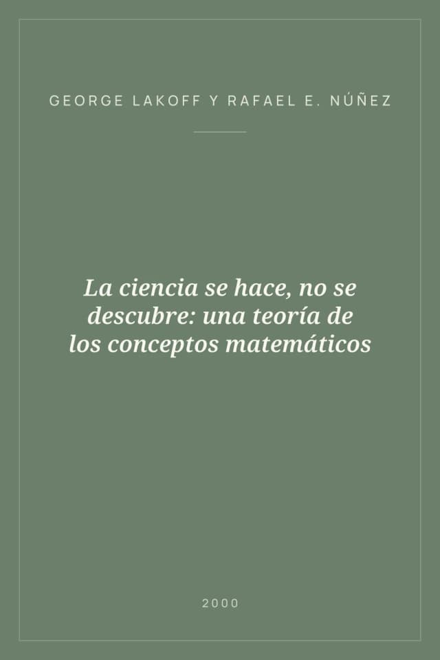 Portada de La ciencia se hace, no se descubre: una teoría de los conceptos matemáticos