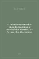 Portada de El universo matemático: Una odisea cósmica a través de los números, las formas y las dimensiones