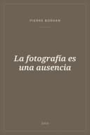 Portada de La fotografía es una ausencia