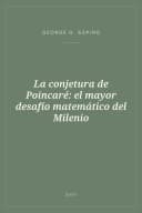 Portada de La conjetura de Poincaré: el mayor desafío matemático del Milenio