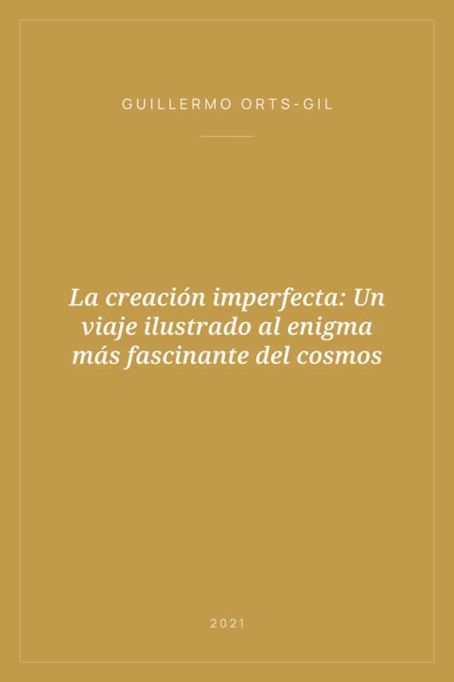 Portada de La creación imperfecta: Un viaje ilustrado al enigma más fascinante del cosmos