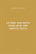 Portada de La Gaia: una nueva visión de la vida sobre la Tierra