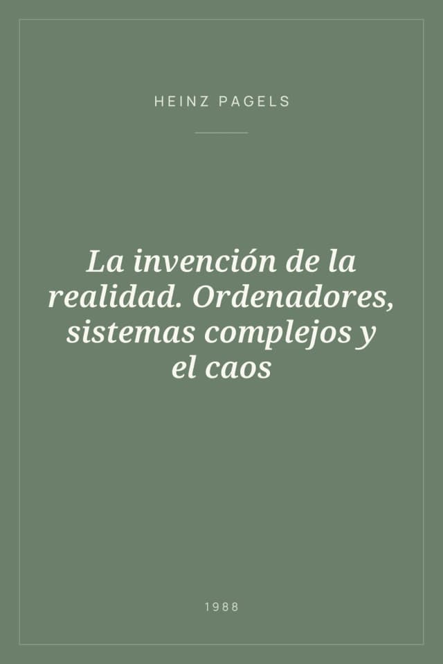 Portada de La invención de la realidad. Ordenadores, sistemas complejos y el caos