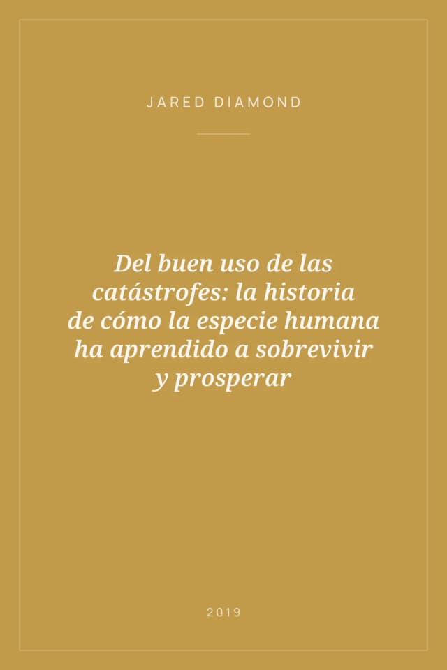 Portada de Del buen uso de las catástrofes: la historia de cómo la especie humana ha aprendido a sobrevivir y prosperar
