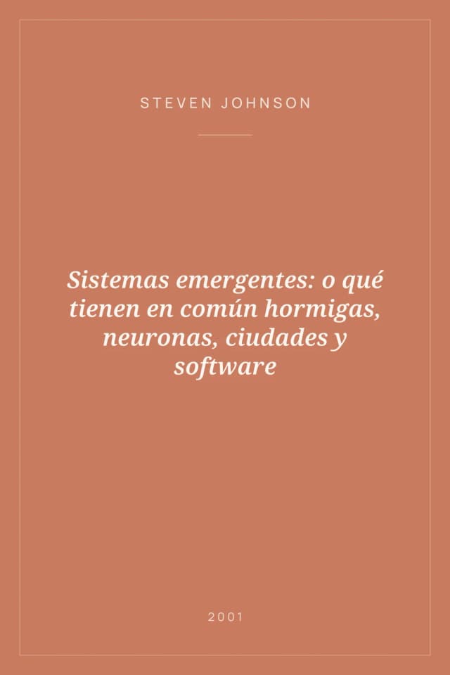 Portada de Sistemas emergentes: o qué tienen en común hormigas, neuronas, ciudades y software