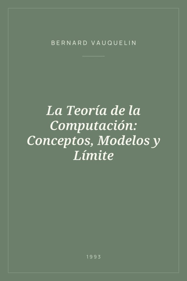 Portada de La Teoría de la Computación: Conceptos, Modelos y Límite